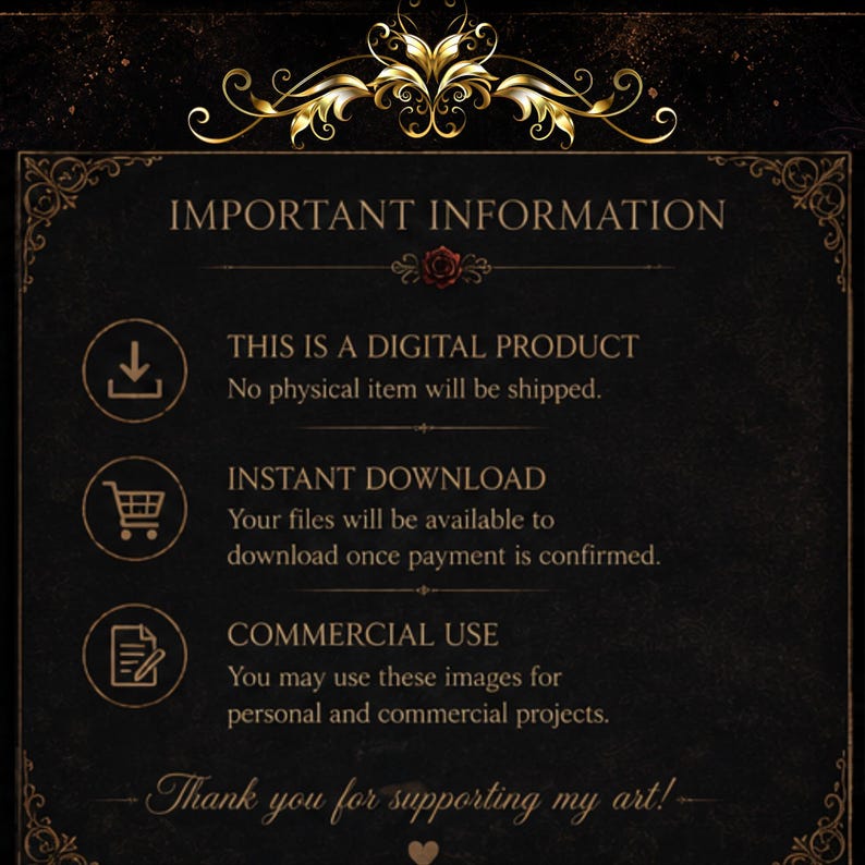 May include: A digital product information graphic with a black background and gold decorative elements. Text includes "IMPORTANT INFORMATION", "THIS IS A DIGITAL PRODUCT", "INSTANT DOWNLOAD", and "COMMERCIAL USE". The graphic also includes a thank you message.