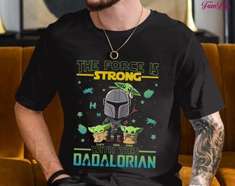 Custom Dadalorian with Kid Name Shirt, The Force Is Strong With This Dadalorian Shirt, Mandalorian Dad, StarWars Fathers Day, Gift for Dad