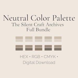 May include: A digital download graphic featuring a neutral color palette with shades of beige and brown. The text reads "Neutral Color Palette" and "The Silent Craft Archives Full Bundle." Additional text includes "HEX • RGB • CMYK • Digital Download."