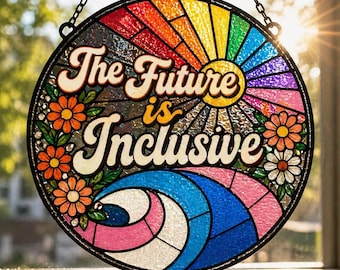 The Future is Inclusive Stained Glass Suncatcher, Rainbow Pride Acrylic Sign, LGBTQ Window Hanging, Gift For Queer Friend