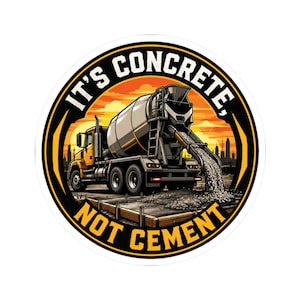 Concrete Sticker, Its Concrete Not Cement Sticker, Cement Truck Decal, Concrete Worker Gift, Funny Construction Toolbox Decal