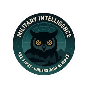 May include: A round sticker featuring a dark owl with yellow eyes, set against a teal background with a globe and mountain silhouette. The text "MILITARY INTELLIGENCE" and "SEE FIRST • UNDERSTAND ALWAYS" are in white.