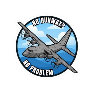 Funny C-130 Hercules Sticker, Military Plane Humor Gift, No Runway No Problem Aviation Sticker for Pilots Veterans Aircrew