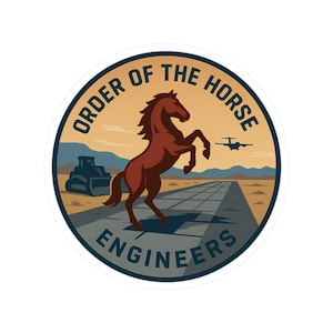 May include: A circular sticker featuring a brown horse rearing up on its hind legs, set against a desert landscape with a runway, a bulldozer, and a plane. The text "ORDER OF THE HORSE ENGINEERS" is in a circular border.