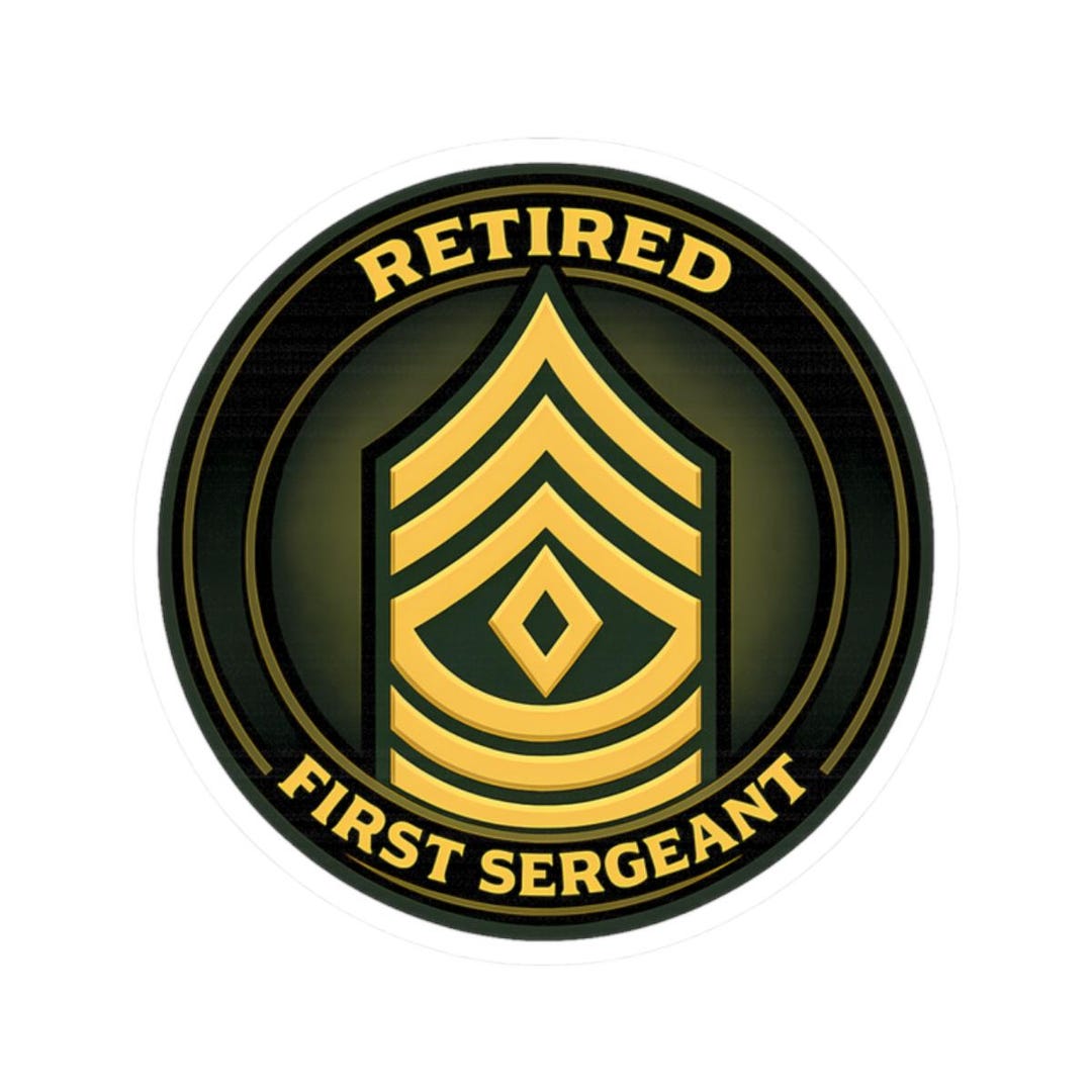 Sticker for Retired First Sergeants, Military Retirement Decal, Veteran ...