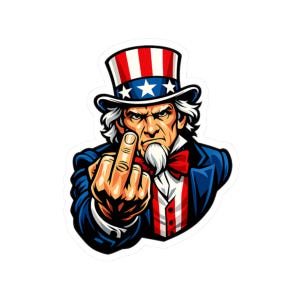 May include: A sticker featuring a stern Uncle Sam figure, wearing a patriotic top hat and suit, giving the middle finger. The design incorporates red, white, and blue colors, with a white background.