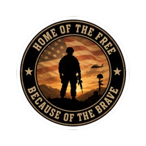 May include: A circular sticker featuring a silhouette of a soldier standing against a sunset background with an American flag, a helicopter, and a rifle marker. The black border contains the text HOME OF THE FREE BECAUSE OF THE BRAVE.
