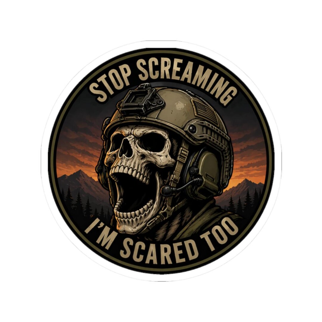 Scared Army Sticker for Military Veterans, Stop Screaming I'm Scared Too Skull ...
