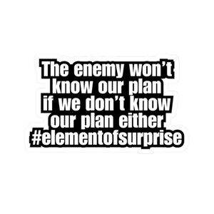 Funny Sticker for Veterans, Army Soldier, Air Force Airman,  Sailor, , Military Humor - Element of Surprise Quote Decal