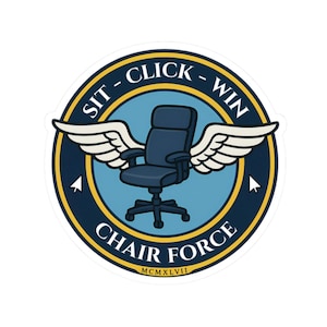 May include: A sticker with a blue office chair design, complete with white wings, set against a light blue backdrop. The text "SIT - CLICK - WIN" and "CHAIR FORCE" are arranged in a circle. The Roman numeral "MCMXLVII" is at the bottom.