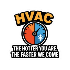 Funny Hard Hat Sticker for HVAC Technicians, Blue Collar Worker, Heating, Air Conditioning Laborer - The Hotter They Are, The Faster We Come