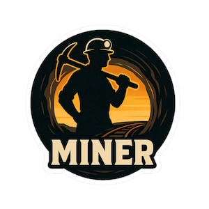 May include: A sticker depicting a miner's silhouette with a pickaxe, set against a sunset inside a mine tunnel. The word "MINER" is in bold, beige letters at the bottom, on a black circular background.