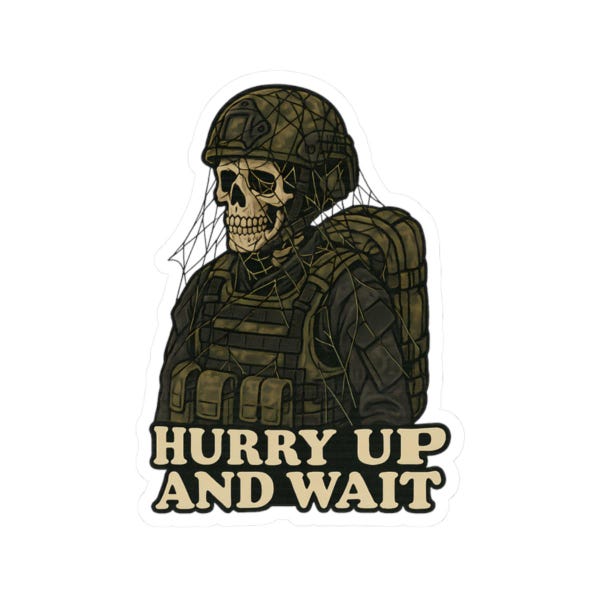 Funny Military Sticker for Army Veterans, Soldier, Air Force Airman, Navy Sailor, Guard, Reserve - Tactical Skull Skeleton Hurry Up and Wait