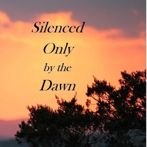 May include: A book cover with a sunset background and the title "Silenced Only by the Dawn: A Gallant Woman and Her Carpenter - The True Story".