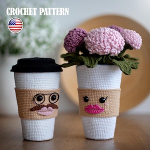 May include: Two white crochet coffee cup cozies with faces, one with a mustache and glasses, the other with pink lips. The cups have brown sleeves. The text "CROCHET PATTERN" is at the top. One cup holds crochet flowers.