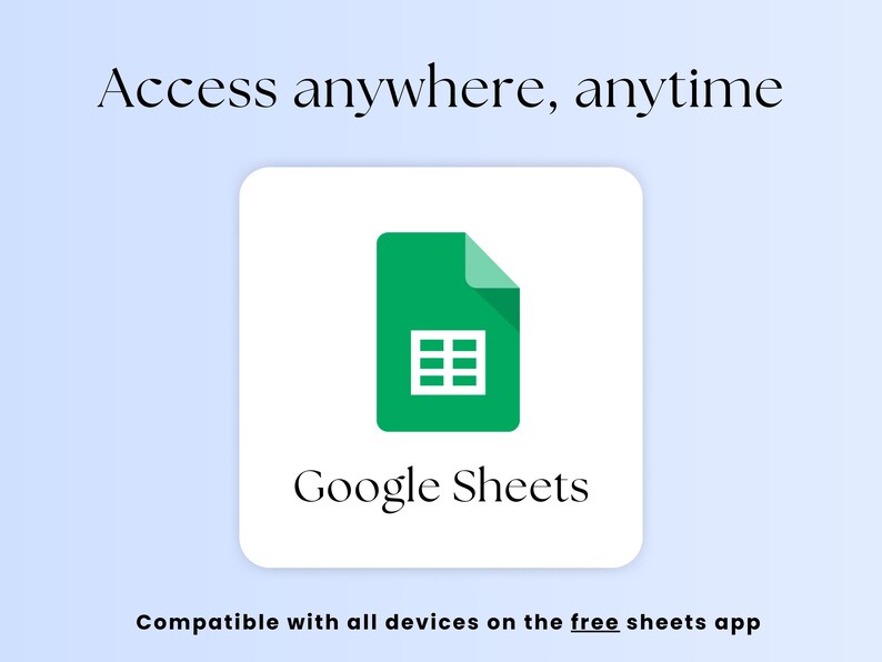 May include: A digital graphic featuring the Google Sheets logo, a green document icon with a white grid, set against a white rounded rectangle. The text "Access anywhere, anytime" and "Google Sheets" are displayed. The phrase "Compatible with all devices on the free sheets app" is also included.