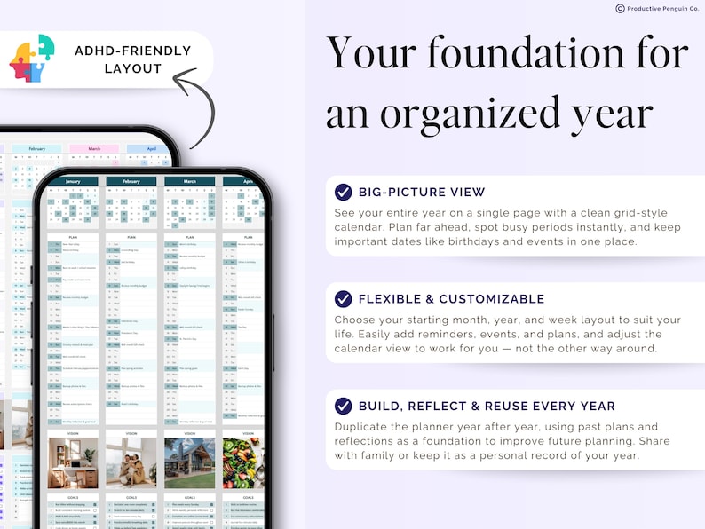 May include: Two smartphones displaying a calendar layout with the text "ADHD-FRIENDLY LAYOUT." The text "Your foundation for an organized year" is above three bullet points describing the calendar's features: big-picture view, flexible & customizable, and build, reflect & reuse every year.