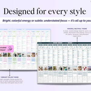 May include: A promotional image for planners. The text reads "Designed for every style" and "Bright, colorful energy or subtle, understated focus - it's all up to you." Two planner designs are shown: a vibrant color theme and a minimal neutral theme. The text also says "Both themes included with every purchase!"