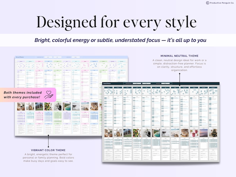May include: A promotional image for planners. The text reads "Designed for every style" and "Bright, colorful energy or subtle, understated focus - it's all up to you." Two planner designs are shown: a vibrant color theme and a minimal neutral theme. The text also says "Both themes included with every purchase!"