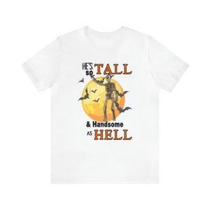 12 foot Skeleton, Tall & Handsome as Hell Unisex Jersey Short Sleeve Tee