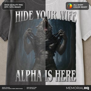 Hide Your Wife The Alpha Is Here PNG, Cringe Werewolf Meme, Ironic Alpha Wolf , Funny Sarcastic Graphic, 90s Y2K PNG Files for Tee Printing