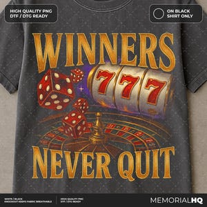 Winners Never Quit Funny Gambling PNG files - digital file - for T shirt Printing