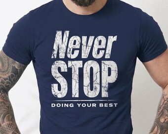 Never Stop Doing Your Best tshirt, Motivational T-Shirt, Inspirational Gift, Perseverance Tee, Unisex Vintage Distressed Graphic Crewneck