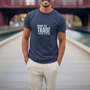 Born to Trade T-Shirt: Crypto & Forex Trader Gift