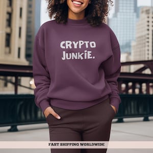 Crypto Junkie Sweatshirt , Cotton - Polyester Fun Sweater ,  Great Gift for Blockchain Digital Currency Fans and Cryptocurrency Traders