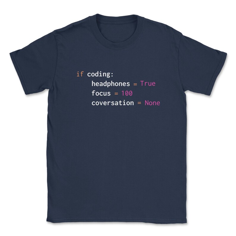 May include: A navy blue t-shirt with white text that reads "if coding: headphones = True focus = 100 conversation = None".