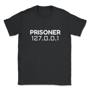 May include: Black t-shirt with white text that reads "PRISONER 127.0.0.1"