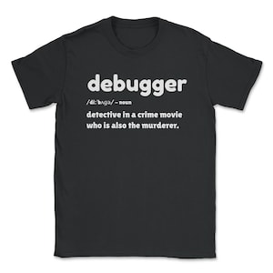 Funny Debugger Definition T-Shirt: Programmer Humor Gift