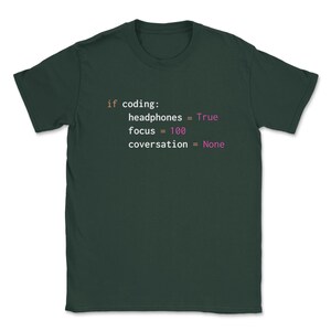May include: A dark green t-shirt with the text "if coding: headphones = True focus = 100 conversation = None" in orange and pink.