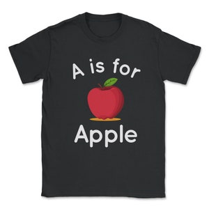 A is for Apple - Toddler Kindergarten Preschool Teacher Unisex T-Shirt