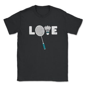 Badminton - Love Badminton Shuttlecock Racket Smash Love Unisex T-Shirt