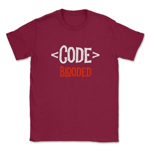May include: Burgundy t-shirt with white text that reads "<CODE>" and red text that reads "BLOODED".