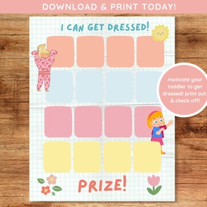 May include: A printable chart with a grid of squares, a sun, and two cartoon children. The chart is titled "I Can Get Dressed!" and has the words "PRIZE!" at the bottom. The text "motivate your toddler to get dressed! print out & check off!" is in a speech bubble.