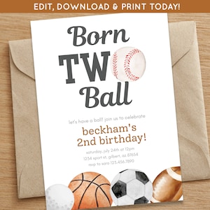 May include: A white invitation card with the text "Born Two Ball" in black and gray lettering. The invitation is for a 2nd birthday party for a child named Beckham. The invitation features a baseball, basketball, soccer ball, golf ball, and football.