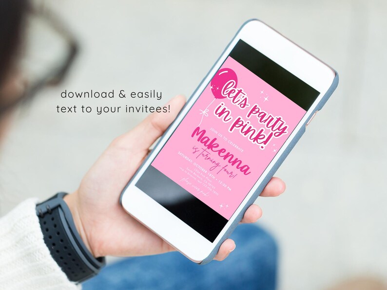May include: A pink and white printable party invitation with the text "Let's party in pink!" and "Makenna is turning four!"  Download and easily text to your invitees.