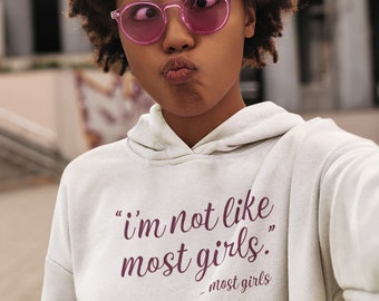 I'm Not Like  Most Girls Sweater,Sarcastic Feminist Girl Powers Sweat Shirt Hoodie,Feminis m SweatShirt,Girl Power Mentalhealth SweatShirt