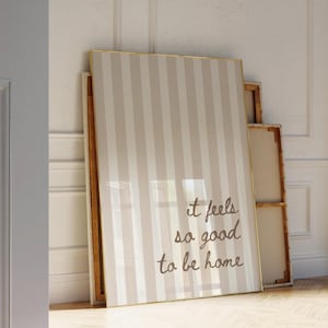 It Feels So Good To Be Home, Daily affirmations Poster, Minimalist Decor, Cute Bedroom Print, Beige Stripe Wall Art, Simply Home Wall Art