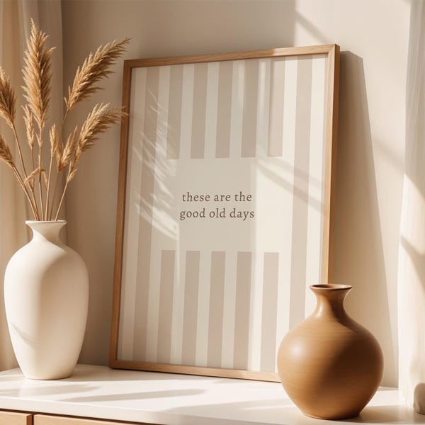 These Are The Good Old Days, Neutral Beige Stripe, Kitchen Print, Trendy Aesthetic Home Decor, Minimalist Living Room Print