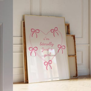I’m literally just a girl wall print, coquette print, girly wall art, pink wall decor, aesthetic bows, girly heart trendy bedroom poster