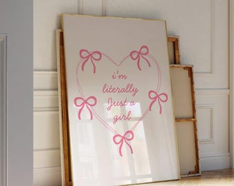 I’m literally just a girl wall print, coquette print, girly wall art, pink wall decor, aesthetic bows, girly heart trendy bedroom poster