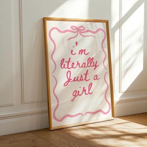 I’m literally just a girl wall print, coquette print, girly wall art, pink wall decor, aesthetic bows, girly trendy bedroom poster