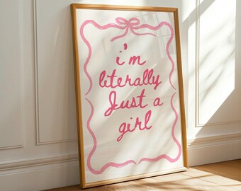 I’m literally just a girl wall print, coquette print, girly wall art, pink wall decor, aesthetic bows, girly trendy bedroom poster