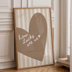 How Lucky Are We Wall Print, brown beige Heart Poster, Beige Stripe Poster, Trendy Wall Art, Minimalist Wall Art, Livingroom Wall Art Quote