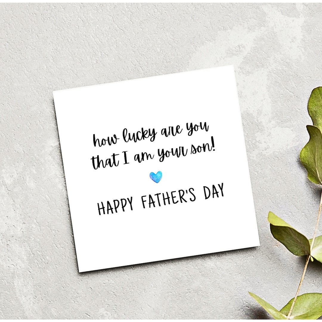 I’m So Lucky To Have You As My Father. Happy Father’s Day