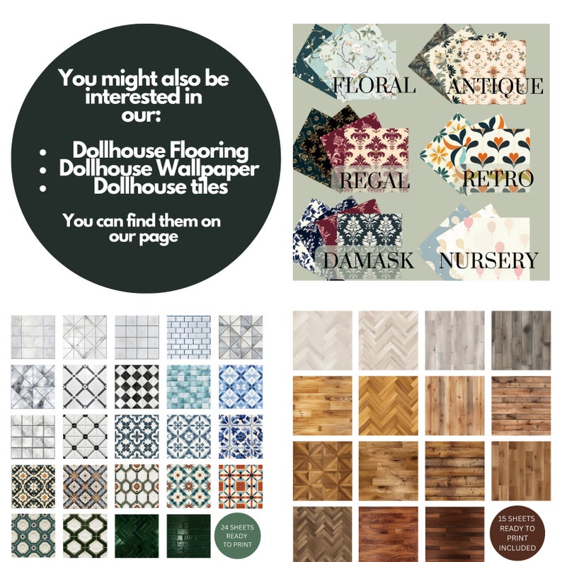 May include: A collage of printable dollhouse flooring, wallpaper, and tile designs. The designs include floral, antique, regal, retro, damask, and nursery themes. There are 24 sheets of tile designs and 15 sheets of wallpaper designs.