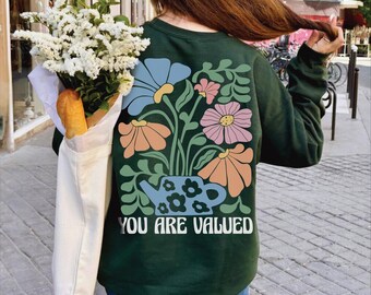 You are Valued Shirt back print floral sweatshirt positive shirt Motivational Gift Boho shirt 90s style vintage hoodie floral sweatshirt